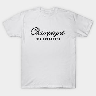 Champagne for breakfast T-Shirt